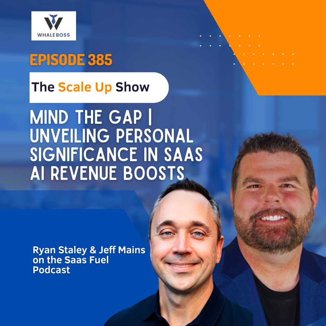 Unveiling Personal Significance In Saas Ai Revenue Boosts With Jeff Mains Of Saas Fuel Podcast 1612